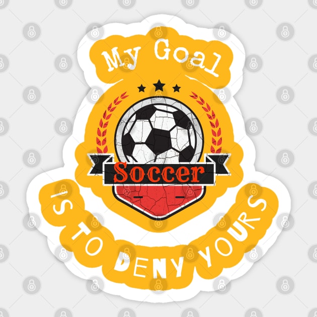 My Goal Is To Deny Yours Soccer T shirt Sticker by Mommag9521